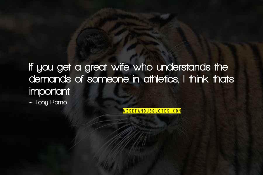 A Great Wife Quotes By Tony Romo: If you get a great wife who understands