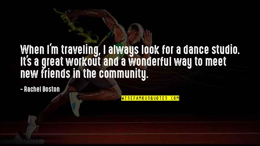 A Great Workout Quotes By Rachel Boston: When I'm traveling, I always look for a