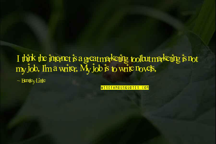 A Great Writer Quotes By Bentley Little: I think the internet is a great marketing A Great Writer Quotes By Bentley Little: I think the internet is a great marketing
