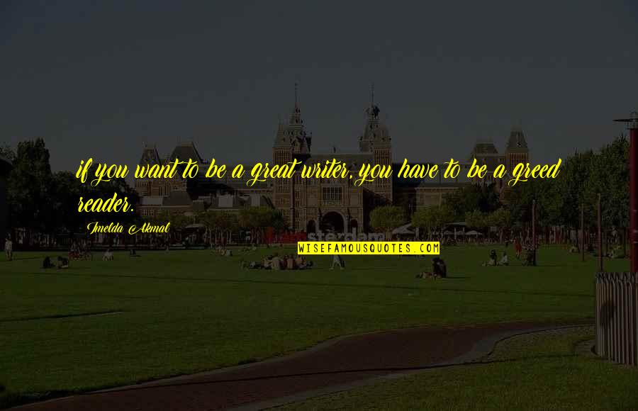 A Great Writer Quotes By Imelda Akmal: if you want to be a great writer,