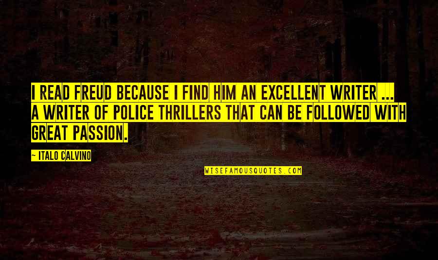 A Great Writer Quotes By Italo Calvino: I read Freud because I find him an A Great Writer Quotes By Italo Calvino: I read Freud because I find him an