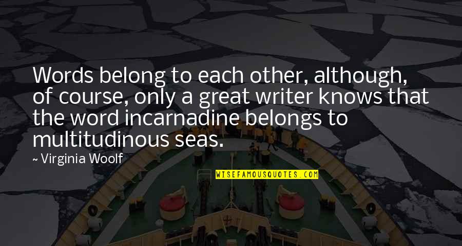 A Great Writer Quotes By Virginia Woolf: Words belong to each other, although, of course, A Great Writer Quotes By Virginia Woolf: Words belong to each other, although, of course,