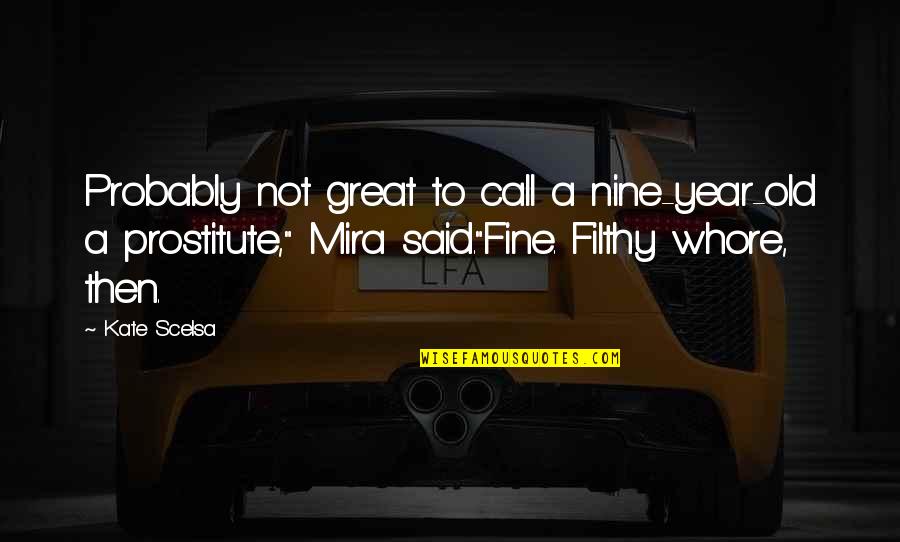A Great Year Quotes By Kate Scelsa: Probably not great to call a nine-year-old a A Great Year Quotes By Kate Scelsa: Probably not great to call a nine-year-old a