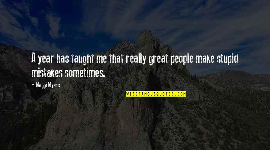 A Great Year Quotes By Maggi Myers: A year has taught me that really great