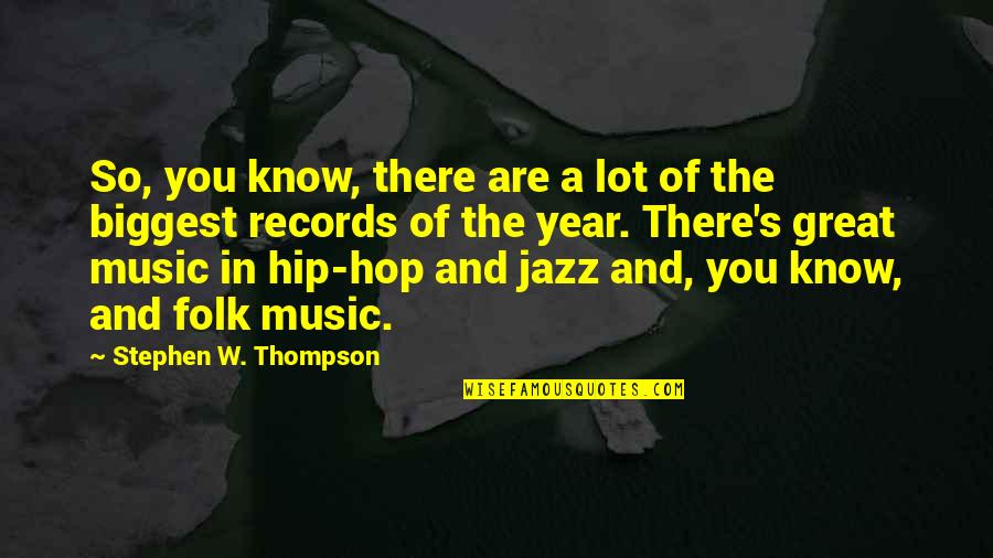 A Great Year Quotes By Stephen W. Thompson: So, you know, there are a lot of A Great Year Quotes By Stephen W. Thompson: So, you know, there are a lot of