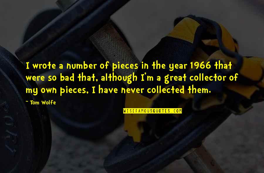 A Great Year Quotes By Tom Wolfe: I wrote a number of pieces in the A Great Year Quotes By Tom Wolfe: I wrote a number of pieces in the