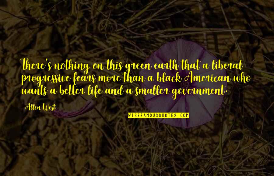 A Green Earth Quotes By Allen West: There's nothing on this green earth that a A Green Earth Quotes By Allen West: There's nothing on this green earth that a