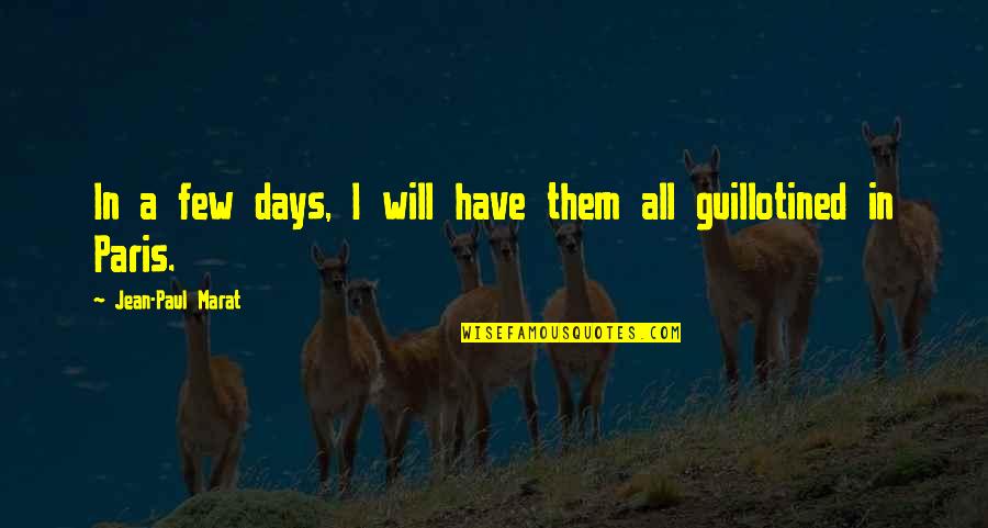 A Group Of Three Friends Quotes By Jean-Paul Marat: In a few days, I will have them