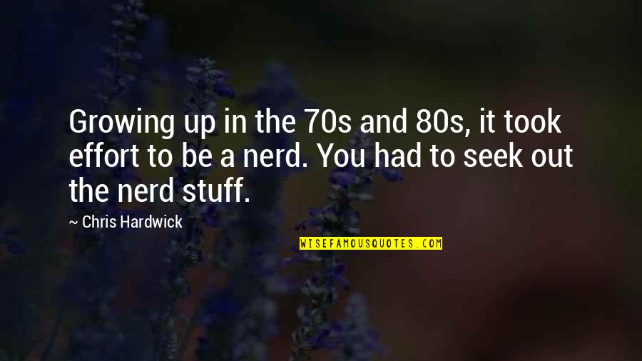 A Growing Quotes By Chris Hardwick: Growing up in the 70s and 80s, it