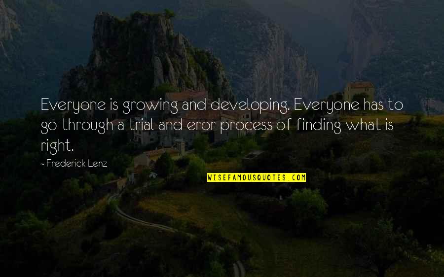 A Growing Quotes By Frederick Lenz: Everyone is growing and developing. Everyone has to