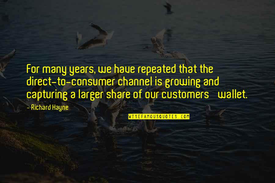 A Growing Quotes By Richard Hayne: For many years, we have repeated that the