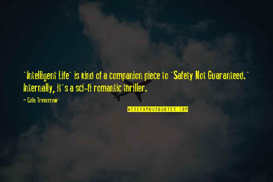 A Guaranteed Life Quotes By Colin Trevorrow: 'Intelligent Life' is kind of a companion piece A Guaranteed Life Quotes By Colin Trevorrow: 'Intelligent Life' is kind of a companion piece