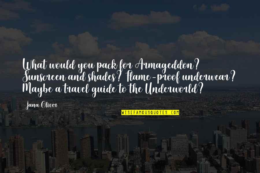 A Guide Quotes By Jana Oliver: What would you pack for Armageddon? Sunscreen and