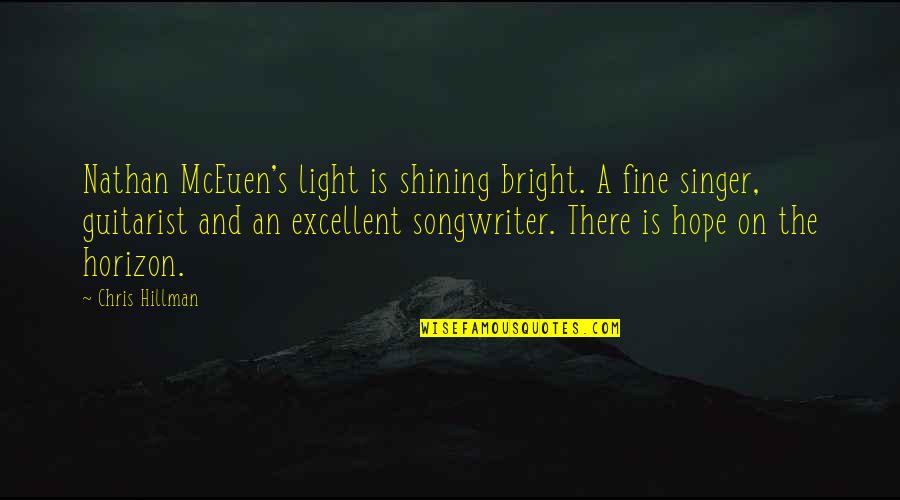 A Guitarist Quotes By Chris Hillman: Nathan McEuen's light is shining bright. A fine