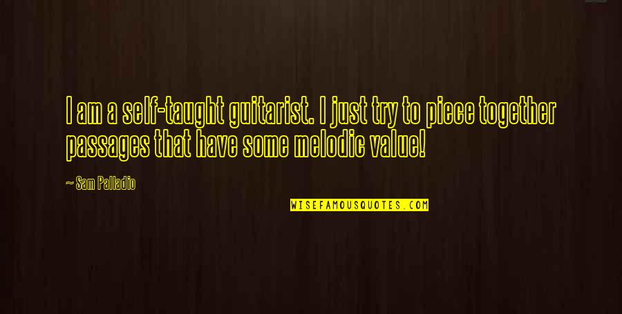 A Guitarist Quotes By Sam Palladio: I am a self-taught guitarist. I just try