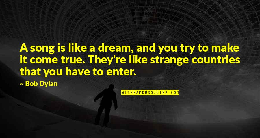 A Gun For Sale Quotes By Bob Dylan: A song is like a dream, and you A Gun For Sale Quotes By Bob Dylan: A song is like a dream, and you