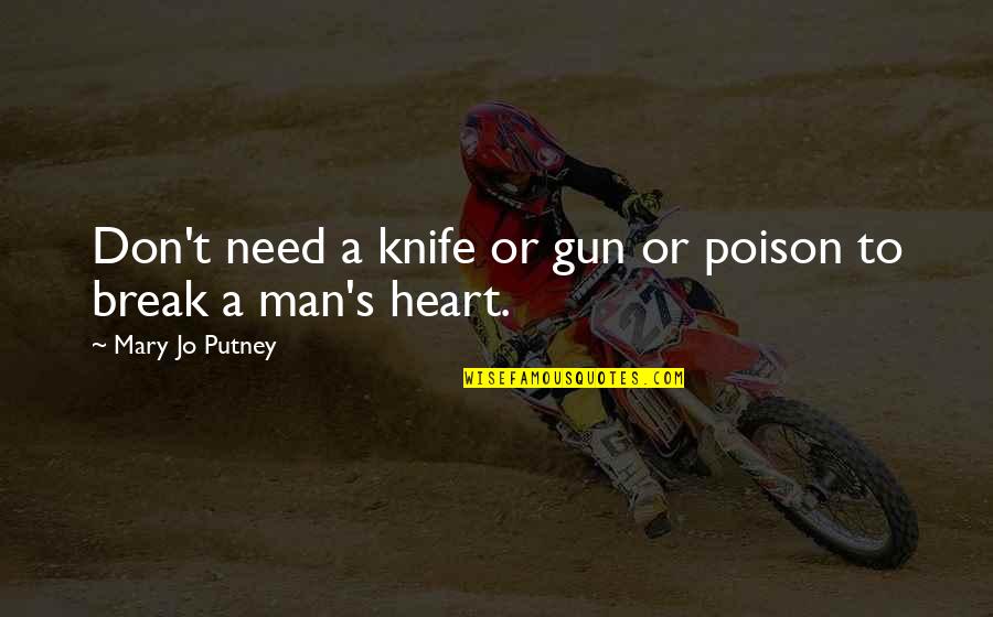 A Gun Quotes By Mary Jo Putney: Don't need a knife or gun or poison A Gun Quotes By Mary Jo Putney: Don't need a knife or gun or poison