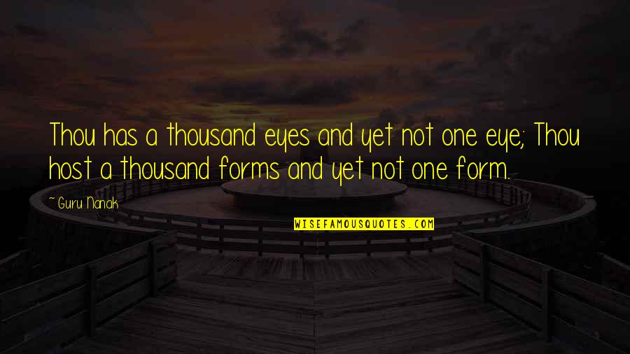 A Guru Quotes By Guru Nanak: Thou has a thousand eyes and yet not