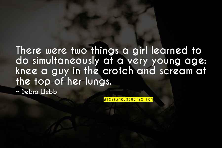 A Guy And A Girl Quotes By Debra Webb: There were two things a girl learned to A Guy And A Girl Quotes By Debra Webb: There were two things a girl learned to