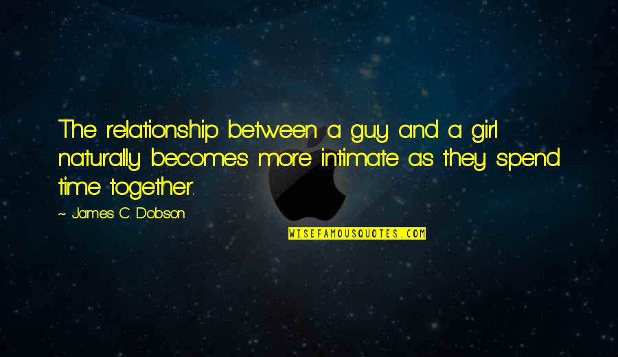 A Guy And A Girl Quotes By James C. Dobson: The relationship between a guy and a girl A Guy And A Girl Quotes By James C. Dobson: The relationship between a guy and a girl