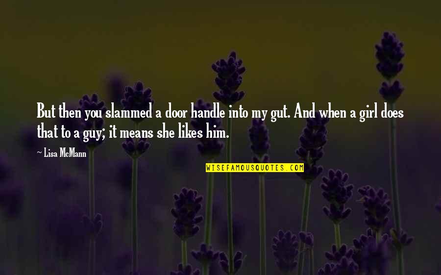 A Guy And A Girl Quotes By Lisa McMann: But then you slammed a door handle into A Guy And A Girl Quotes By Lisa McMann: But then you slammed a door handle into