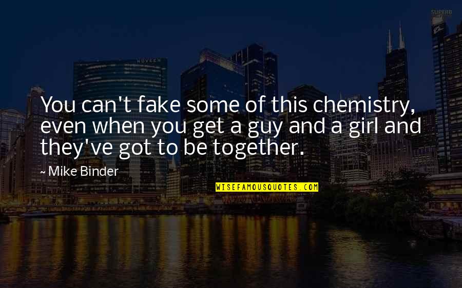 A Guy And A Girl Quotes By Mike Binder: You can't fake some of this chemistry, even