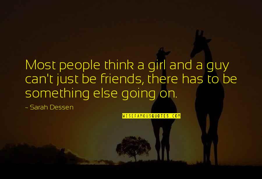 A Guy And A Girl Quotes By Sarah Dessen: Most people think a girl and a guy A Guy And A Girl Quotes By Sarah Dessen: Most people think a girl and a guy