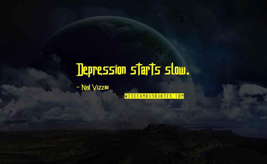 A Guy Leading You On Quotes By Ned Vizzini: Depression starts slow.