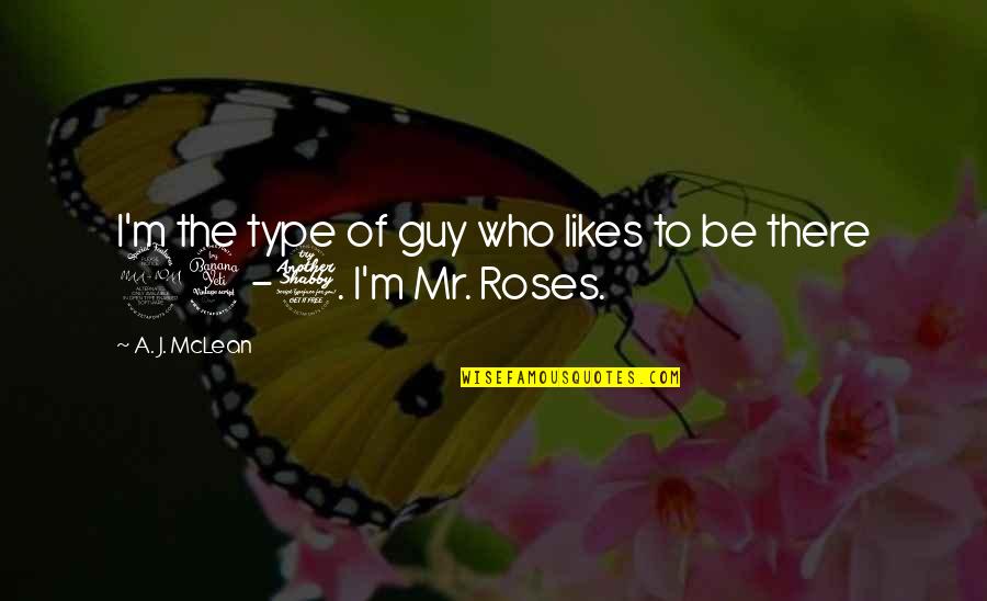 A Guy Likes You Quotes By A. J. McLean: I'm the type of guy who likes to