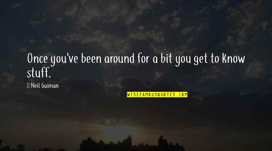 A Guy Making You Happy Quotes By Neil Gaiman: Once you've been around for a bit you