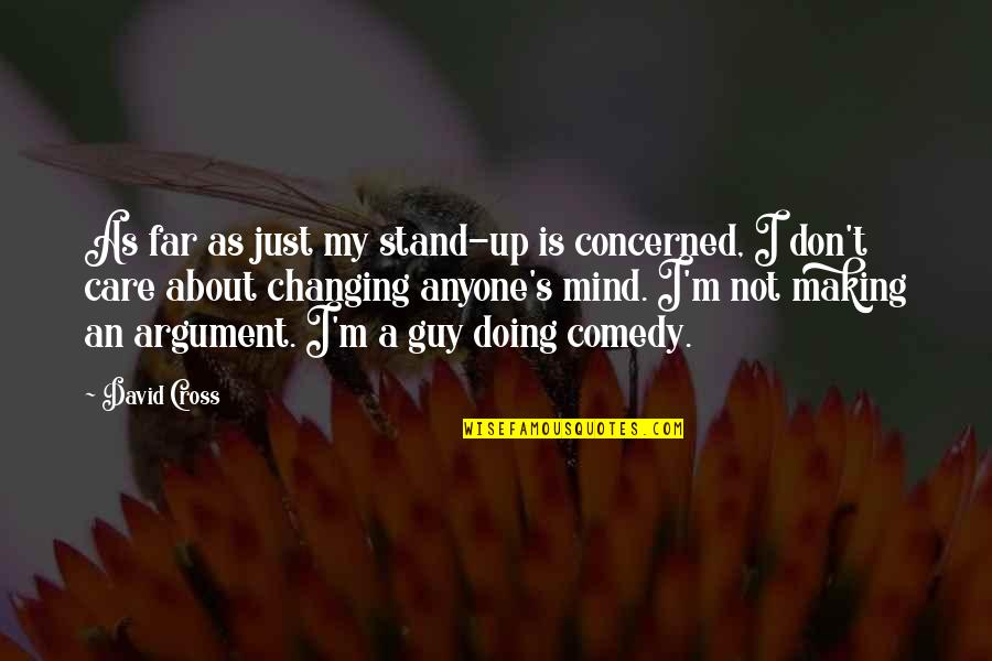 A Guy On Your Mind Quotes By David Cross: As far as just my stand-up is concerned,