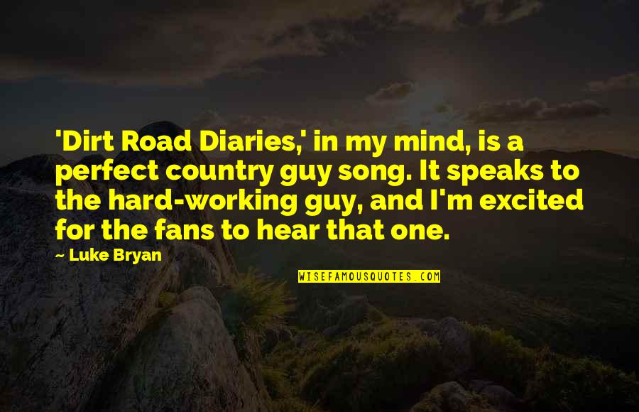 A Guy On Your Mind Quotes By Luke Bryan: 'Dirt Road Diaries,' in my mind, is a