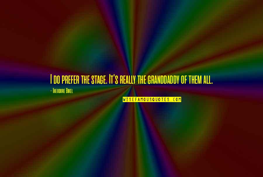 A Guy Picking Another Girl Over You Quotes By Theodore Bikel: I do prefer the stage. It's really the A Guy Picking Another Girl Over You Quotes By Theodore Bikel: I do prefer the stage. It's really the