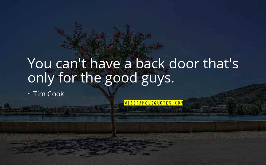 A Guy That Can Cook Quotes By Tim Cook: You can't have a back door that's only