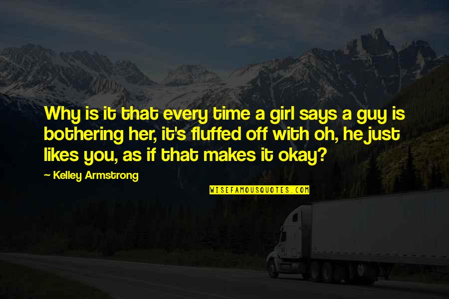 A Guy That Likes You Quotes By Kelley Armstrong: Why is it that every time a girl