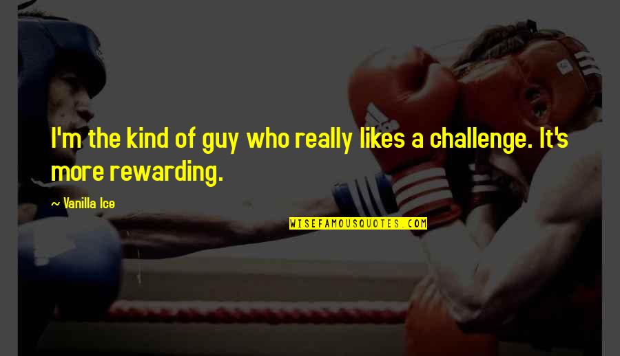 A Guy That Likes You Quotes By Vanilla Ice: I'm the kind of guy who really likes