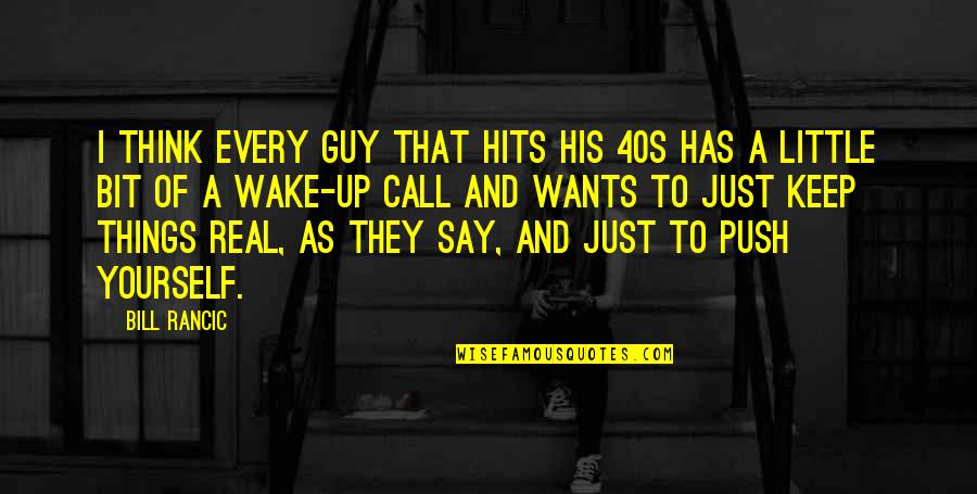 A Guy That Quotes By Bill Rancic: I think every guy that hits his 40s