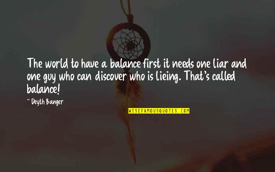 A Guy U Can't Have Quotes By Deyth Banger: The world to have a balance first it