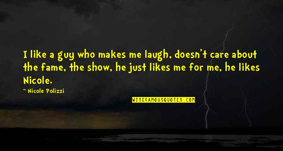 A Guy Who Doesn't Care Quotes By Nicole Polizzi: I like a guy who makes me laugh,