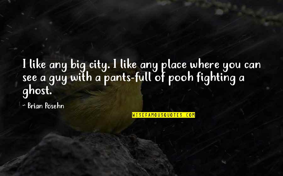 A Guy You Like Quotes By Brian Posehn: I like any big city. I like any