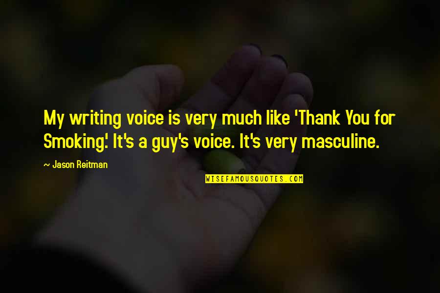 A Guy You Like Quotes By Jason Reitman: My writing voice is very much like 'Thank
