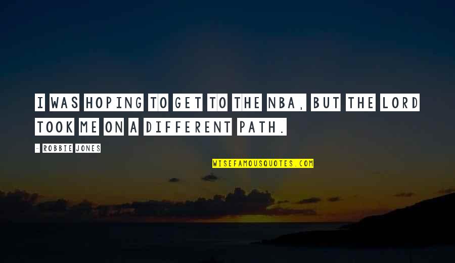 A H M Jones Quotes By Robbie Jones: I was hoping to get to the NBA,