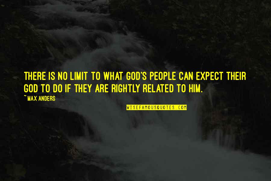 A H Wilkens Auctions Quotes By Max Anders: There is no limit to what God's people