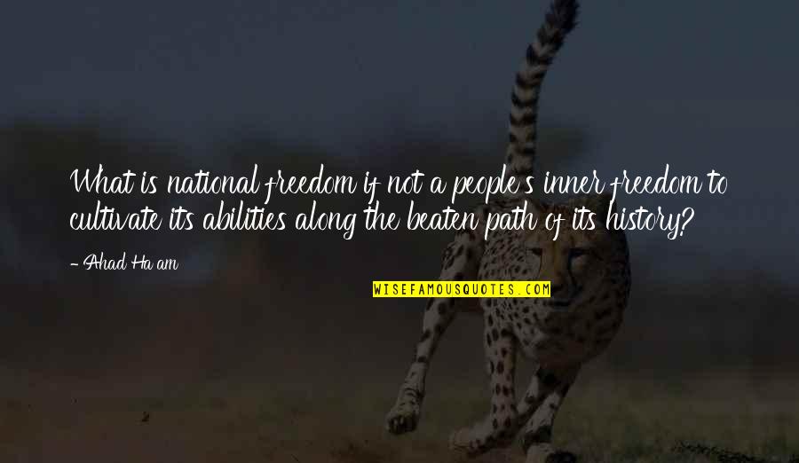 A Ha Quotes By Ahad Ha'am: What is national freedom if not a people's