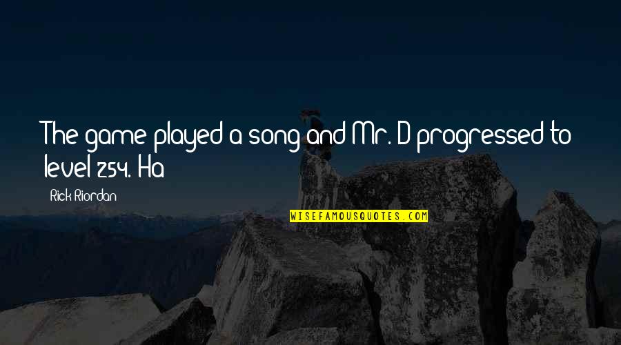 A Ha Quotes By Rick Riordan: The game played a song and Mr. D