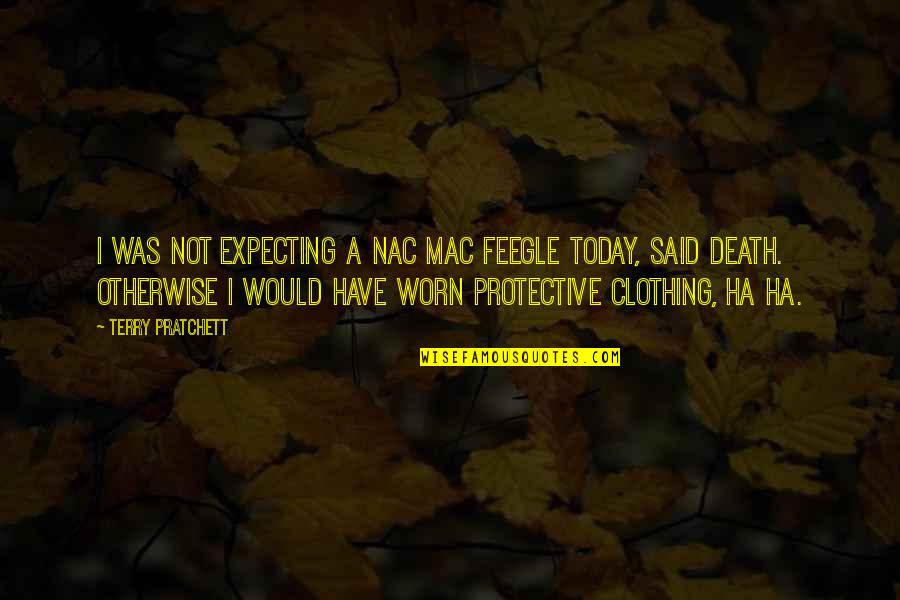 A Ha Quotes By Terry Pratchett: I WAS NOT EXPECTING A NAC MAC FEEGLE A Ha Quotes By Terry Pratchett: I WAS NOT EXPECTING A NAC MAC FEEGLE
