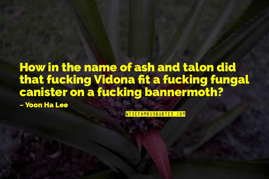 A Ha Quotes By Yoon Ha Lee: How in the name of ash and talon