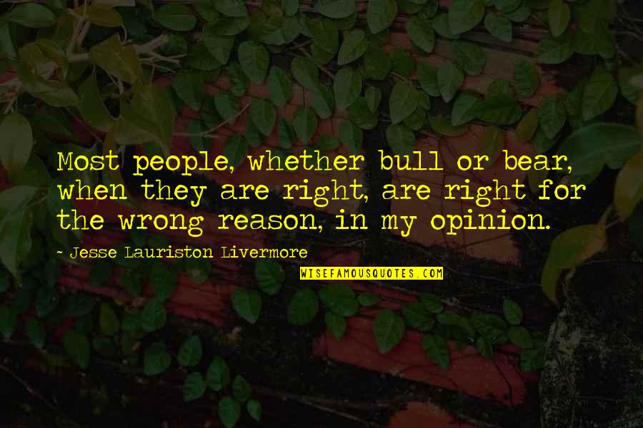 A Half Baked Love Story Quotes By Jesse Lauriston Livermore: Most people, whether bull or bear, when they