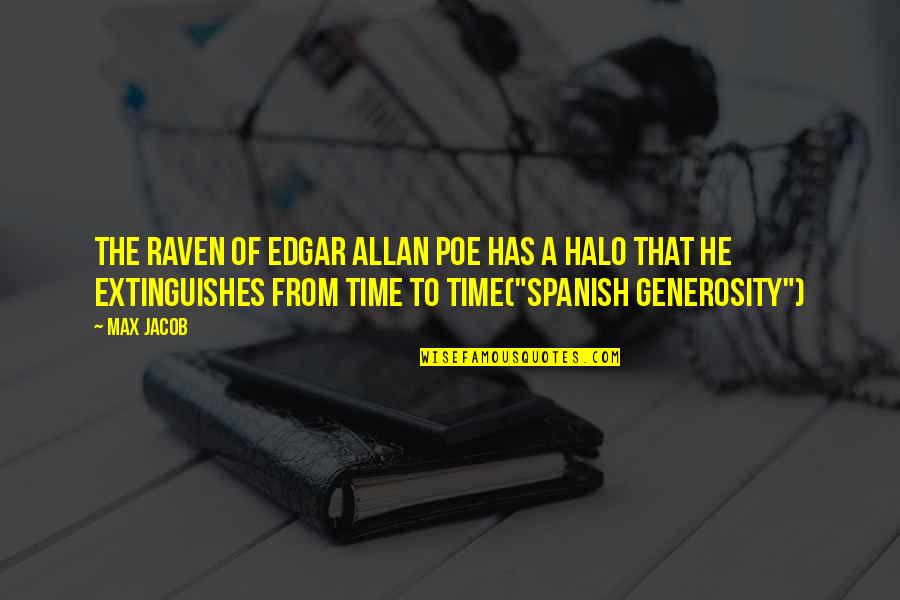 A Halo Quotes By Max Jacob: The raven of Edgar Allan Poe has a A Halo Quotes By Max Jacob: The raven of Edgar Allan Poe has a