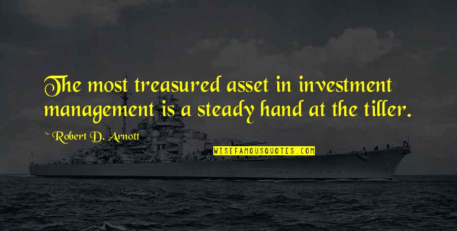 A Hand Quotes By Robert D. Arnott: The most treasured asset in investment management is